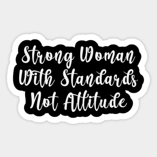 Strong Woman With Standards Not Attitude Sticker